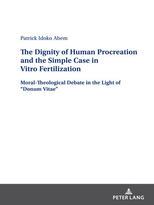 cover image of The Dignity of Human Procreation and the Simple Case In Vitro Fertilization